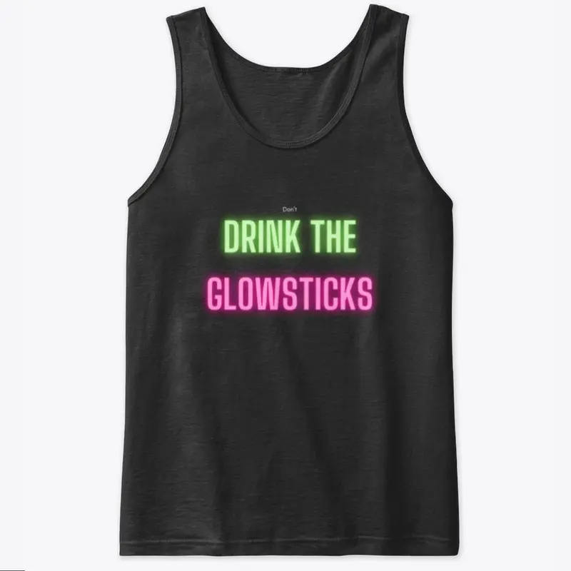 (don't) Drink The Glowsticks