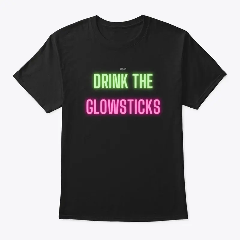 (don't) Drink The Glowsticks