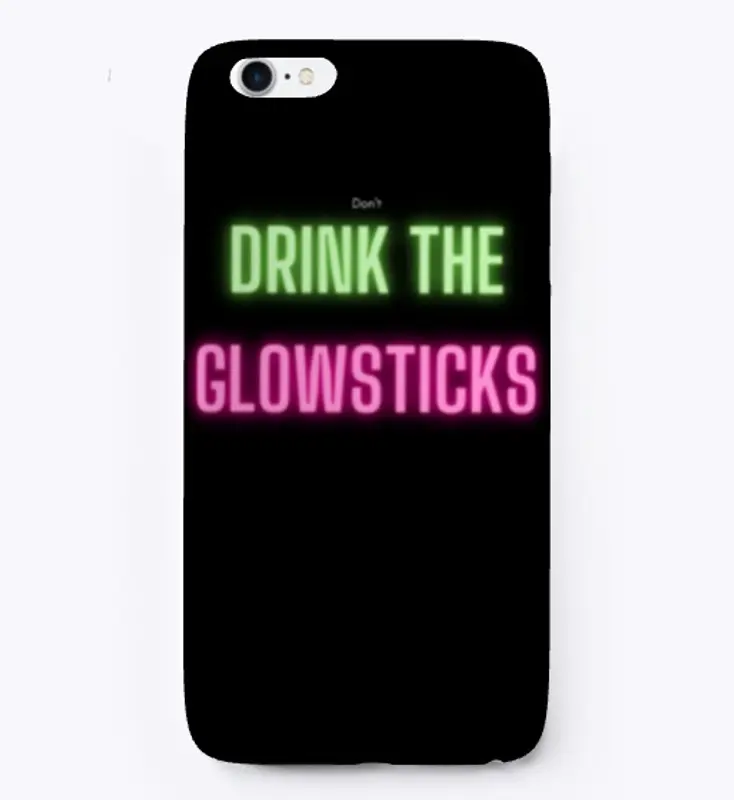 (don't) Drink The Glowsticks