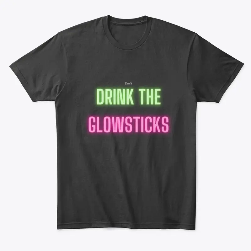 (don't) Drink The Glowsticks